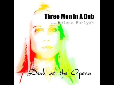 Three Men In A Dub - Dub At The Opera (feat. Helene Horlyck)