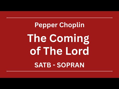 The Coming of the Lord - Choplin - Soprano