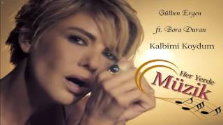 GÜLBEN ERGEN - KALBİMİ KOYDUM