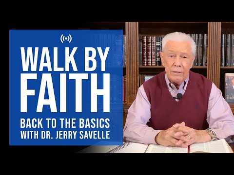 Back To The Basics: Walk by Faith