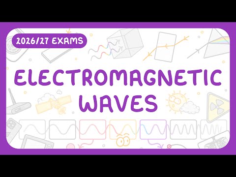 GCSE Physics - Electromagnetic Waves - Frequency | Wavelength | Where They Come From (2026/27 exams)