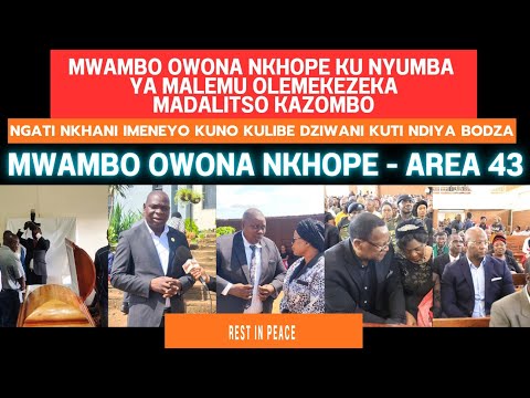 CHAKWERA, GOTANI HARA, ATUPELE MULUZI AFIKA KU MWAMBO OWONA NKHOPE MALEMU MADALITSO KAZOMBO| MCP