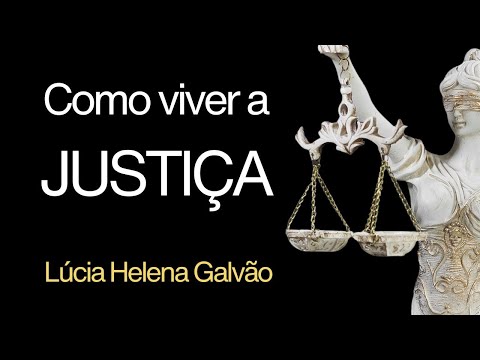 COMO VIVER A JUSTIÇA? (Aula da série "Formaçao em Valores") -  Lúcia Helena Galvão de Nova Acrópole