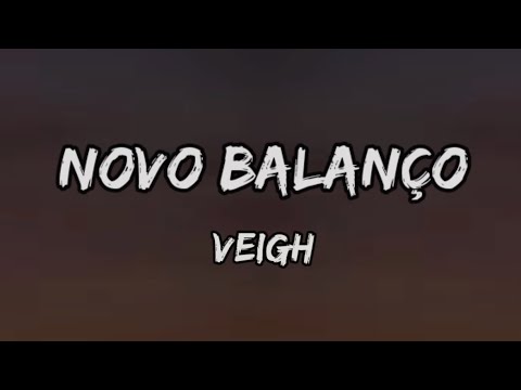 VEIGH - Novo Balanço (Letra)