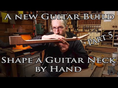 A new Guitar Build part 5: Shaping a guitar neck by hand.