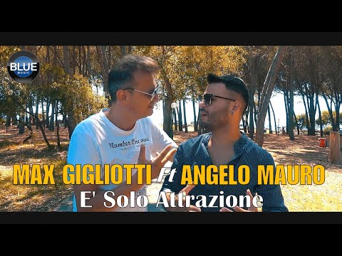 Max Gigliotti Ft. Angelo Mauro - È Solo Attrazione (Video Ufficiale 2019)