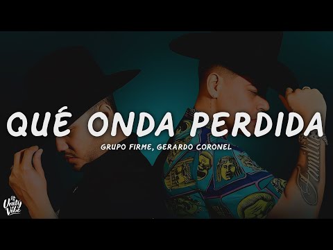 Grupo Firme, Gerardo Coronel - Qué Onda Perdida (Letra)