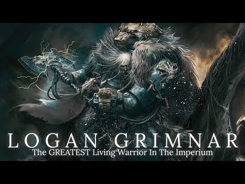 Logan Grimnar: The Great Wolf of the Space Wolves Warhammer 40K Lore