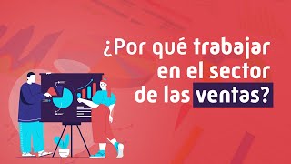 ¿Por qué trabajar en el sector de las ventas