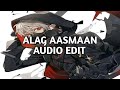 Alag aasmaan - Anuv Jain [Edit Audio]