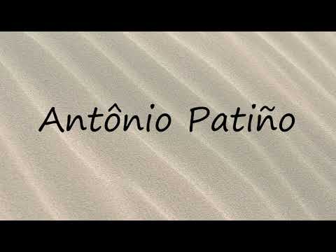 How to Pronounce Antônio Patiño?