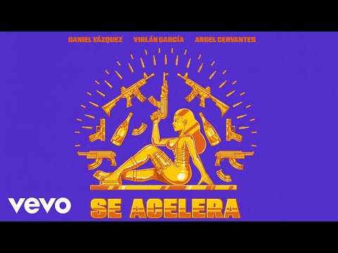 Virlán García, Angel Cervantes, Daniel Vazquez - Se Acelera (Letra / Lyrics)