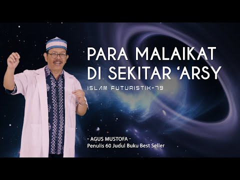 Islam Futuristik eps. 79 - PARA MALAIKAT DI SEKITAR ‘ARSY