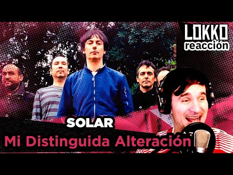 Reacción a Solar - Mi Distinguida Alteración | Lokko analiza tus canciones preferidas!