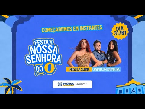 Festa de Nossa Senhora do Ó | 31/01 | Jó Silva, Priscila Senna e Caviar com Rapadura