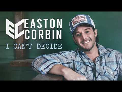 Easton Corbin – “I Can’t Decide” – Official Lyric Video