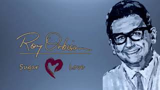 Roy Orbison Sugar Love