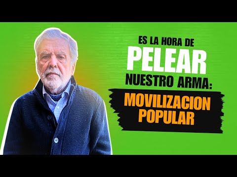 JULIO DE VIDO: ES LA HORA DE PELEAR, NUESTRO ARMA ES LA MOVILIZACIÓN POPULAR