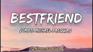 Jom - Bestfriend | Lyrics (ft. Michael Pacquiao)