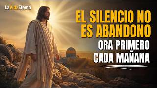 Oración de la Mañana | El Silencio de Dios No Es Abandono