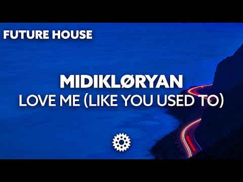 MIDIKLØRYAN - Love Me (Like You Used To)