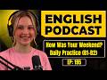 Daily English Conversation Practice How Was Your Weekend B1 B2 Level English Podcast