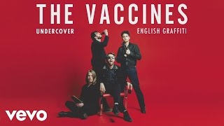The Vaccines - Undercover (Audio)