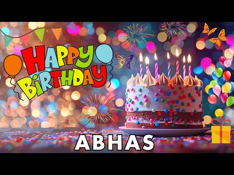 Happy Birthday Abhas, Birthday Wishes, Birthday Song, hbd