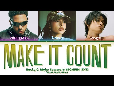 Becky G, Myke Towers & YEONJUN (TXT) 'Make It Count' Color Coded Lyrics | Lyritix 