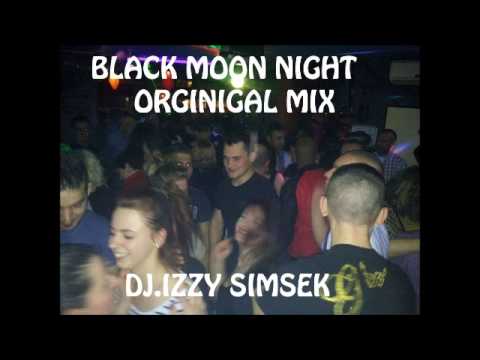 DJ IZZY SIMSEK - BLACK MOON Night ( original mix's 2014 )