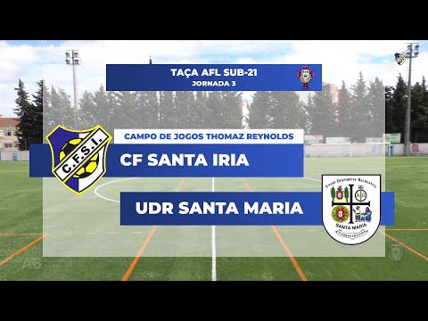 CF Santa Iria vs UDR Santa Maria | 3ª Jornada Taça AFL Sub-21 2020-2021