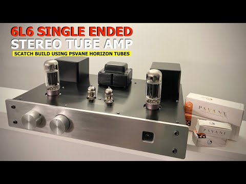 DIY 6L6 SE Stereo Amplifier using PSVane Horizon Tubes