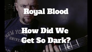 Royal Blood - How Did We Get So Dark Guitar Lesson