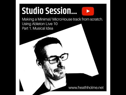 Studio Session: Making a Minimal/Micro House track from scratch | Part 1. Musical idea