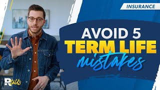 5 Term Life Insurance Mistakes to Avoid