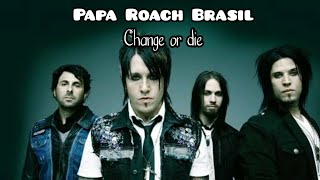 Papa Roach - Change Or Die (Legendado PT-BR)