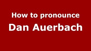 How to pronounce Dan Auerbach