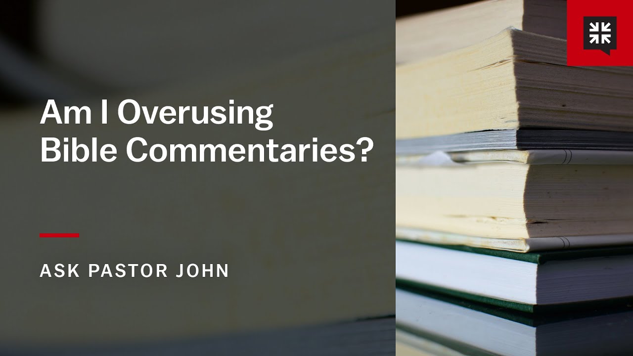 Am I Overusing Bible Commentaries?