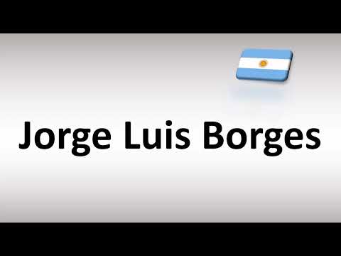 How to Pronounce Jorge Luis Borges (Spanish, Argentine Author)