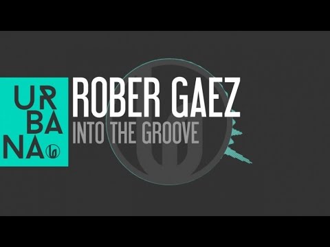 Rober Gaez - 'Into The Groove' (Original Mix)