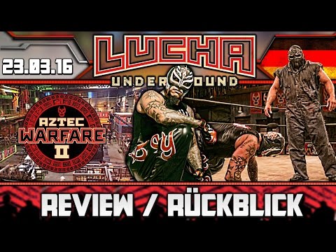 Lucha Underground Review - 23.03.16 (S02E08) - AZTEC WARFARE 2 - WELTKLASSE! (Deutsch/German)
