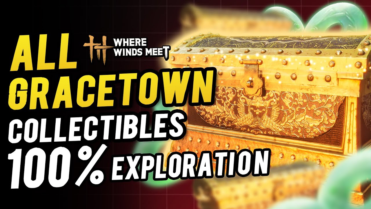 Gracetown All Collectibles & Chest Locations ~ 100% Exploration | Where Winds Meet