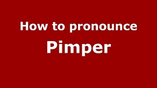How to pronounce Pimper