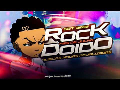ROCK DOIDO 2025 MUSICAS NOVAS MÊS DE JULHO (MISTURADO COM BAGULHO DOIDO)