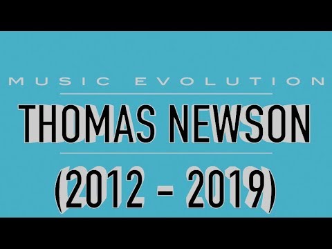 THOMAS NEWSON: MUSIC EVOLUTION (2012 - 2019)