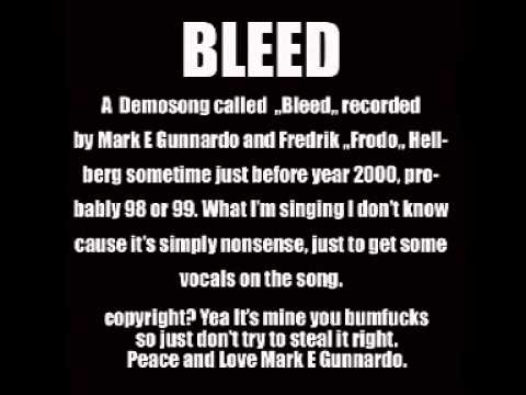 Bleed a demosong by Mark E Gunnardo and  Fredrik Hellberg