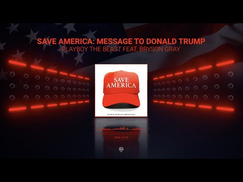 Playboy The Beast Feat. @BrysonGrayMusic   "Save America" (Official Audio Visualizer)