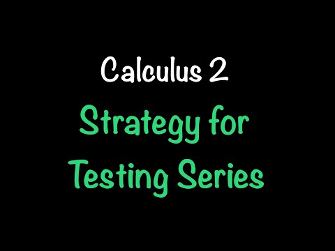 Calculus 2: Strategy for Testing Series (Section 11.7) | Math with Professor V
