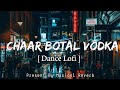 Chaar Botal Vodka [Slowed+Reverb] Yo Yo Honey Singh ( Dance LoFi ) Lyrics - Musical Reverb