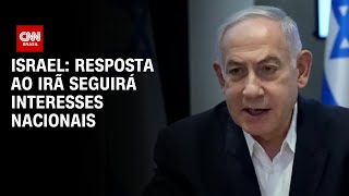 Israel: Resposta ao Irã seguirá interesses nacionais | LIVE CNN